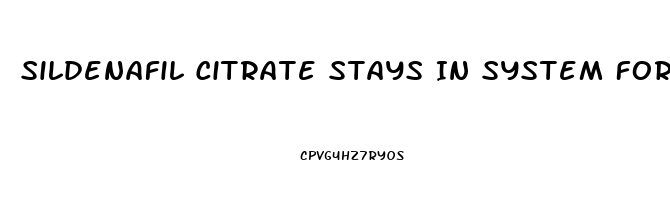 Sildenafil Citrate Stays In System For How Long