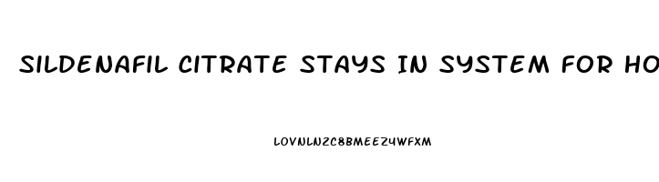 Sildenafil Citrate Stays In System For How Long