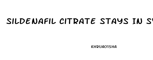 Sildenafil Citrate Stays In System For How Long