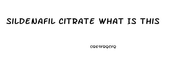 Sildenafil Citrate What Is This