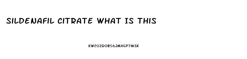 Sildenafil Citrate What Is This