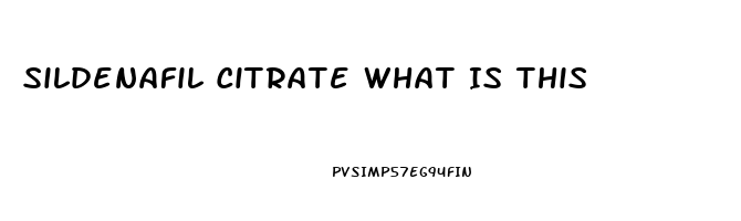 Sildenafil Citrate What Is This