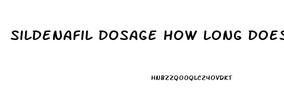 Sildenafil Dosage How Long Does It Last