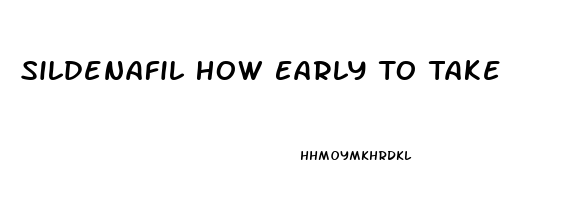 Sildenafil How Early To Take