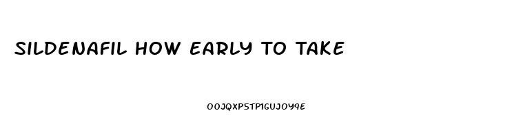 Sildenafil How Early To Take