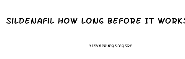 Sildenafil How Long Before It Works
