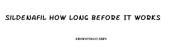 Sildenafil How Long Before It Works