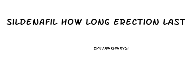 Sildenafil How Long Erection Last