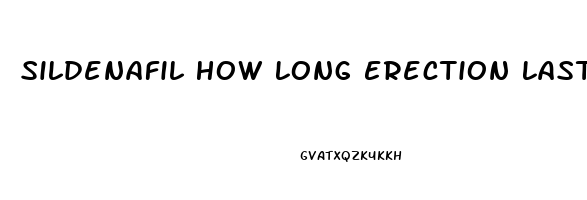 Sildenafil How Long Erection Last