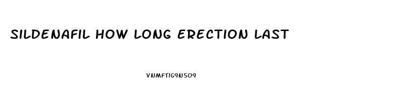Sildenafil How Long Erection Last