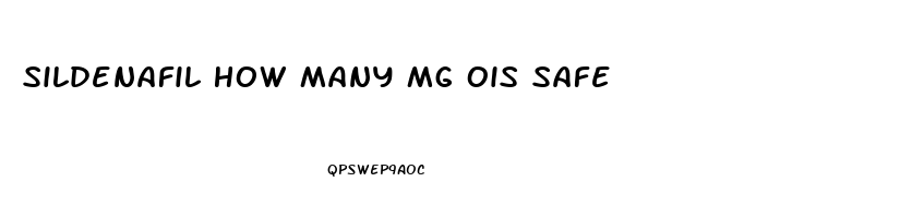 Sildenafil How Many Mg Ois Safe
