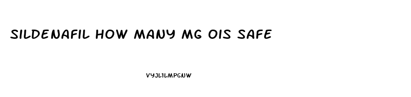 Sildenafil How Many Mg Ois Safe