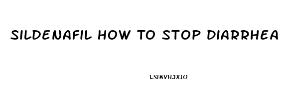 Sildenafil How To Stop Diarrhea