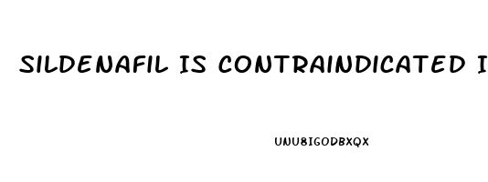 Sildenafil Is Contraindicated In A Patient Taking Which Medications