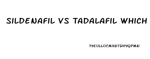 Sildenafil Vs Tadalafil Which Is Better