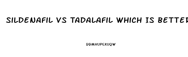 Sildenafil Vs Tadalafil Which Is Better