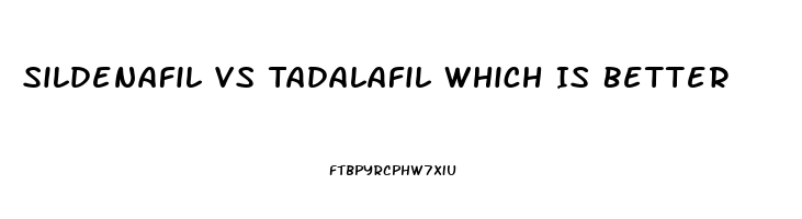 Sildenafil Vs Tadalafil Which Is Better