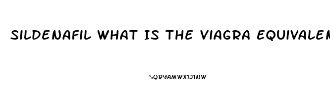 Sildenafil What Is The Viagra Equivalent