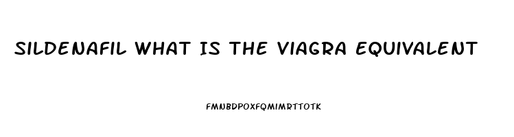 Sildenafil What Is The Viagra Equivalent