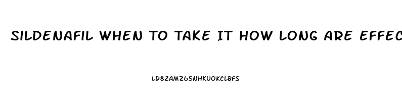 Sildenafil When To Take It How Long Are Effects