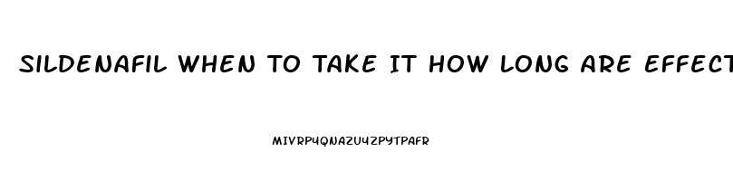 Sildenafil When To Take It How Long Are Effects