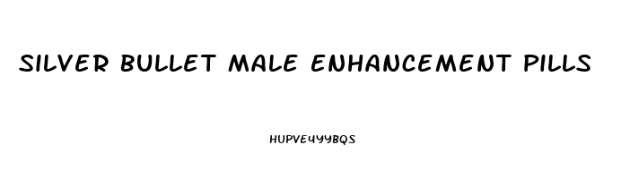 Silver Bullet Male Enhancement Pills