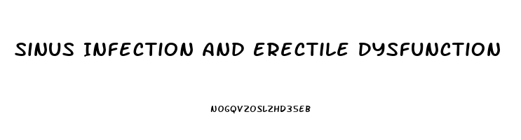 Sinus Infection And Erectile Dysfunction