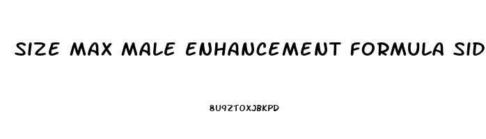 Size Max Male Enhancement Formula Side Effects