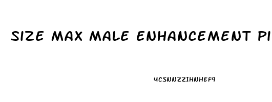 Size Max Male Enhancement Pills