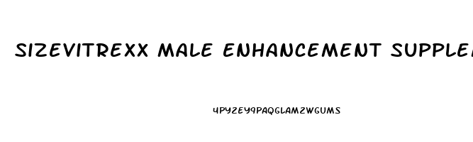 Sizevitrexx Male Enhancement Supplement Reviews