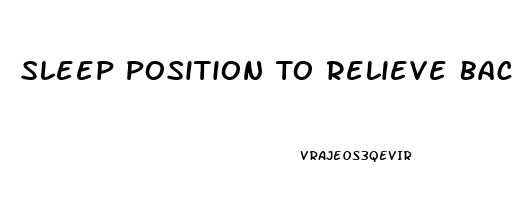 Sleep Position To Relieve Back Pain