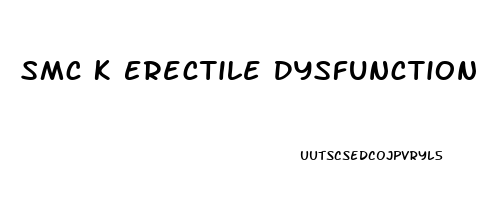 Smc K Erectile Dysfunction