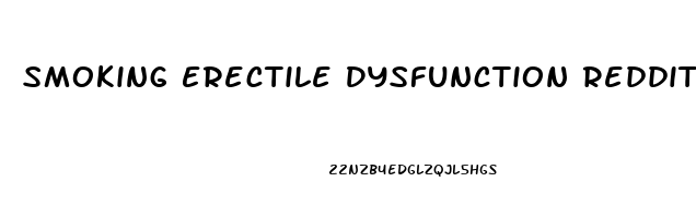 Smoking Erectile Dysfunction Reddit