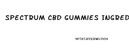 Spectrum Cbd Gummies Ingredients