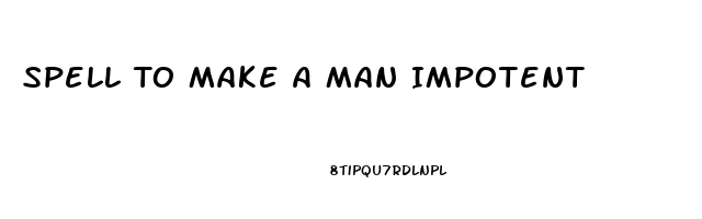 Spell To Make A Man Impotent