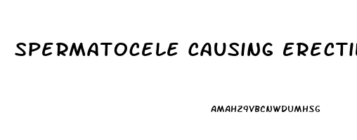 Spermatocele Causing Erectile Dysfunction