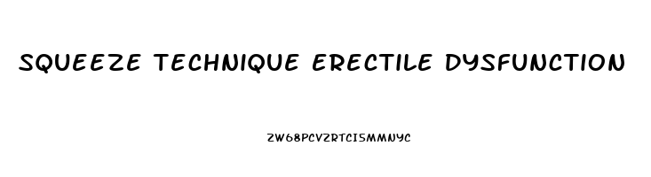 Squeeze Technique Erectile Dysfunction