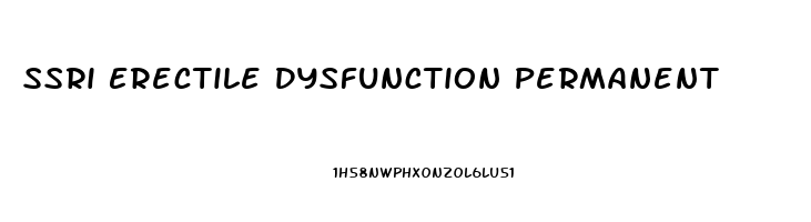 Ssri Erectile Dysfunction Permanent