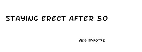 Staying Erect After 50