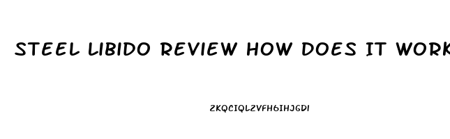 Steel Libido Review How Does It Work