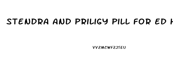 Stendra And Priligy Pill For Ed How Effective Is It