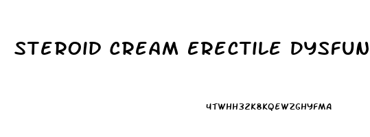 Steroid Cream Erectile Dysfunction