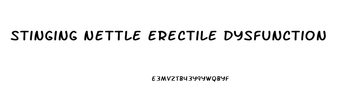 Stinging Nettle Erectile Dysfunction