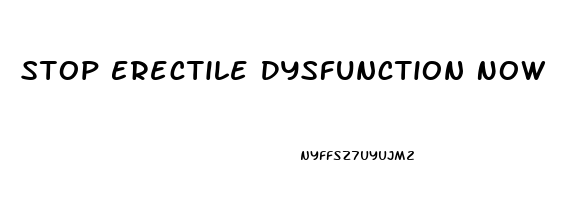 Stop Erectile Dysfunction Now