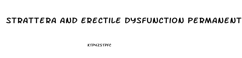 Strattera And Erectile Dysfunction Permanent Reddit