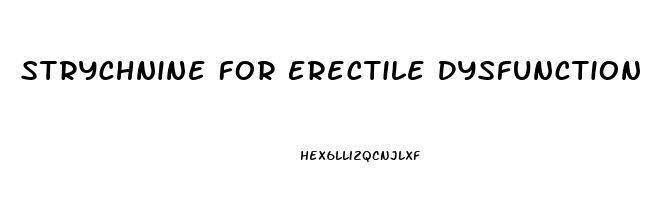 Strychnine For Erectile Dysfunction