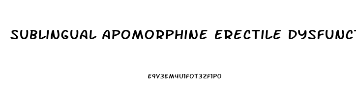 Sublingual Apomorphine Erectile Dysfunction