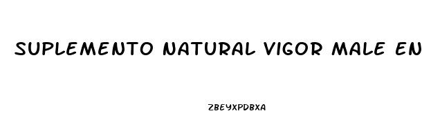 Suplemento Natural Vigor Male Enhancement Formula