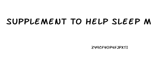 Supplement To Help Sleep Melatonin
