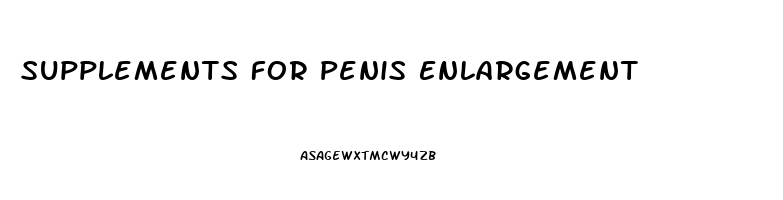 Supplements For Penis Enlargement